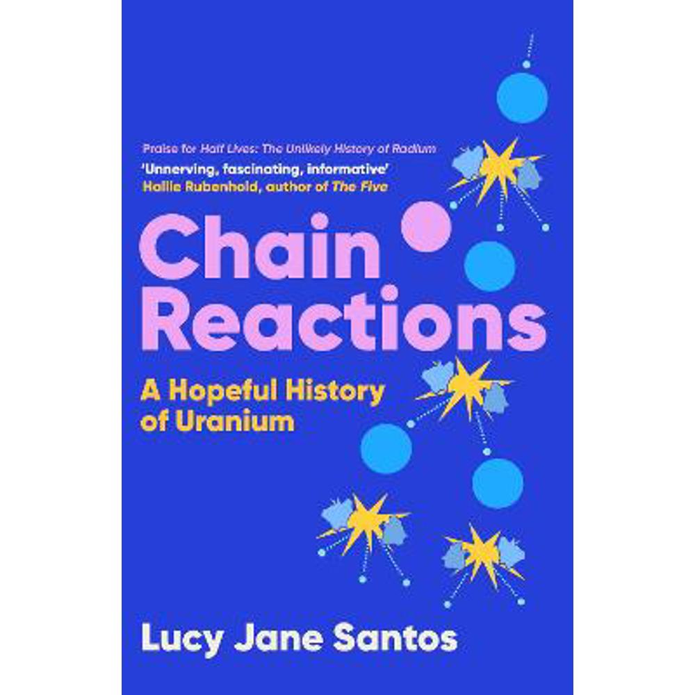 Chain Reactions: A Hopeful History of Uranium (Hardback) - Lucy Jane Santos